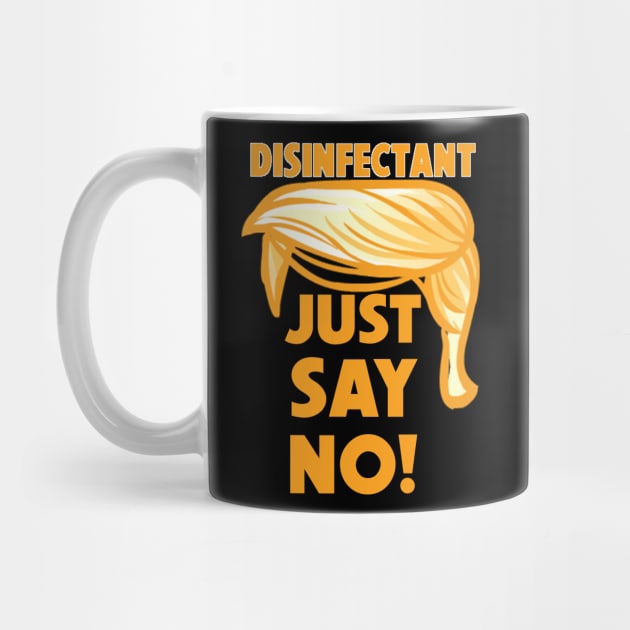 Trump Disinfectant Idea - Just Say No by Geek Wars